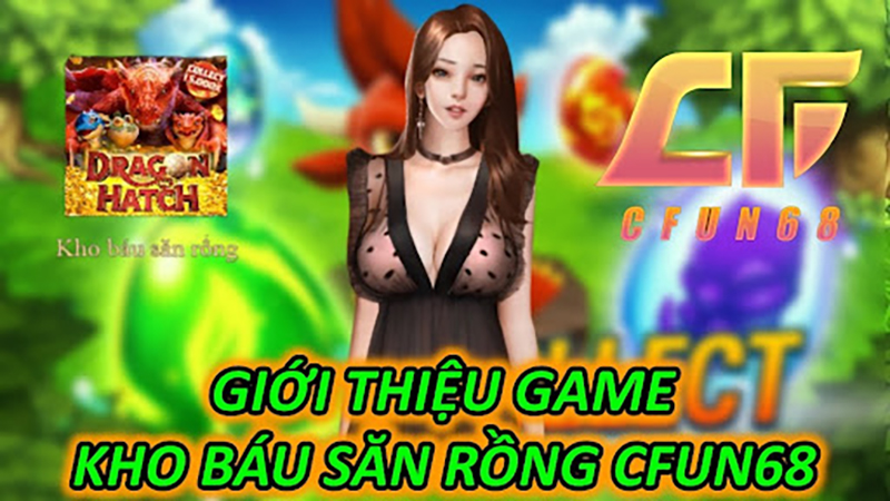 Giới Thiệu Game Kho Báu Săn Rồng CFUN68