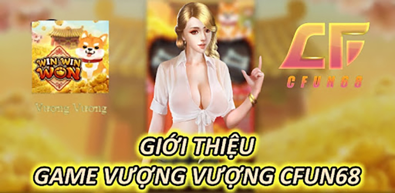 Giới Thiệu Game Vượng Vượng CFUN68