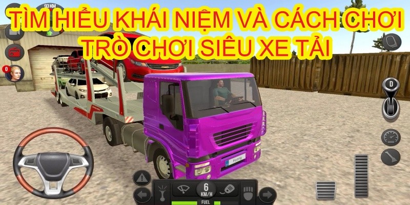 Trò chơi siêu xe tải – game đua xe cực thí vị tại CFUN68