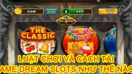 Dream Slots – Game nổ hũ cực đỉnh tại cổng cược CFUN68