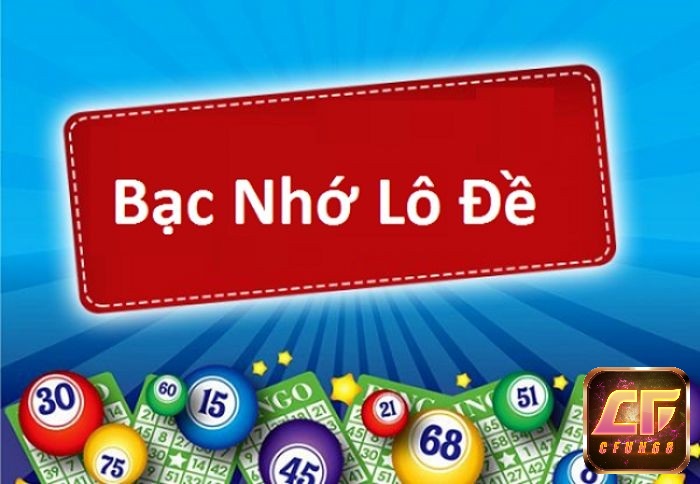 Bạc nhớ lô đề và các thông tin bạn cần biết