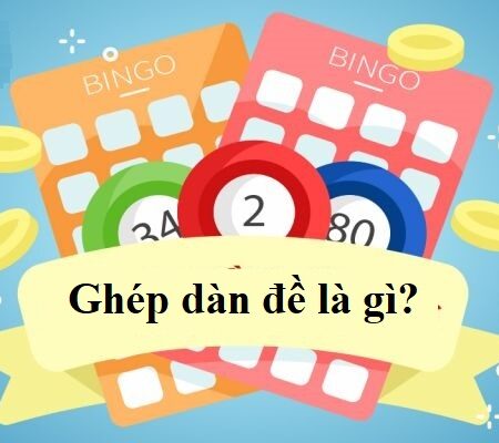 Ghép dàn đề là gì? Hướng dẫn ghép dàn chi tiết nhất 2022