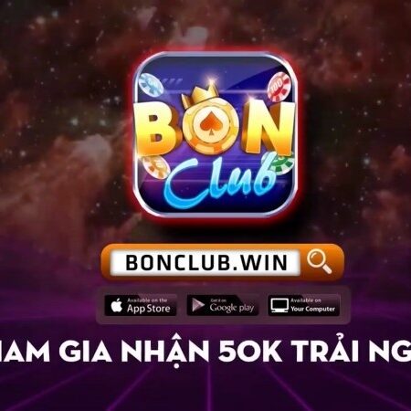 Bon club cổng game quốc tế – Chơi cá cược đẳng cấp 2022