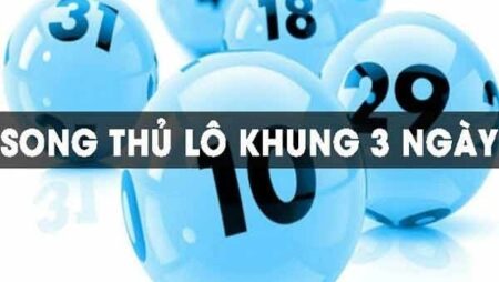 Soi cầu song thủ khung 3 ngày trăm trận trăm thắng