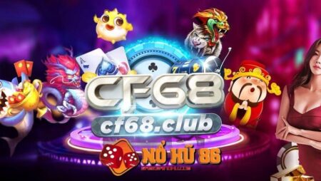 CF 68 Club – cổng game đổi thưởng uy tín, chất lượng mới