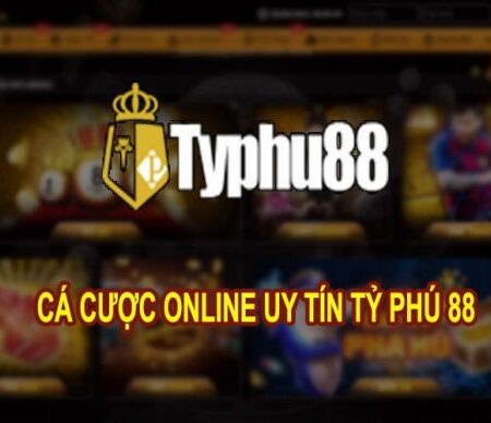 Typhu 88.com- Nhà cái giải trí số 1 trên thị trường cá cược