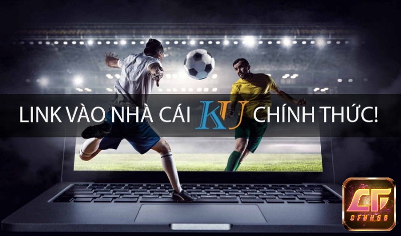 link kubet cách vào link nhanh chóng nhất