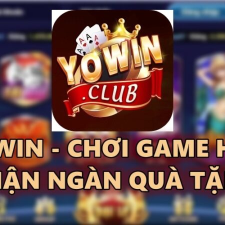 Yowwin – Chơi game hay nhận ngàn quà tặng trong 2022