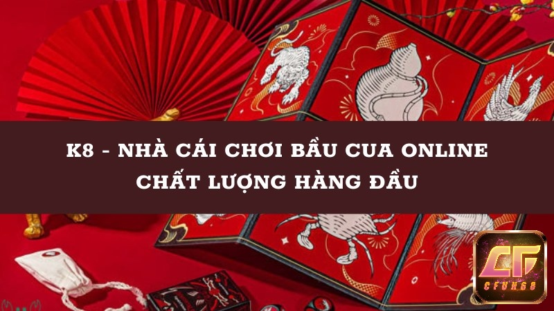 Chơi bầu cua an toàn cùng nhà cái K8