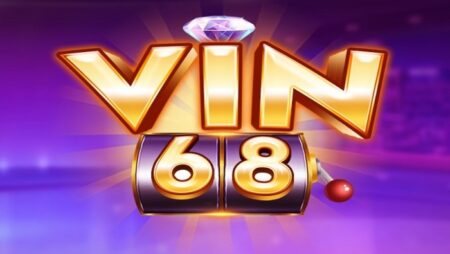 Vin68.clup cổng game đỏi thưởng uy tín nhất hiện nay