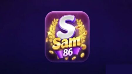 Sam vip 86 – Cơ hội làm giàu tuyệt đỉnh cho cược thủ