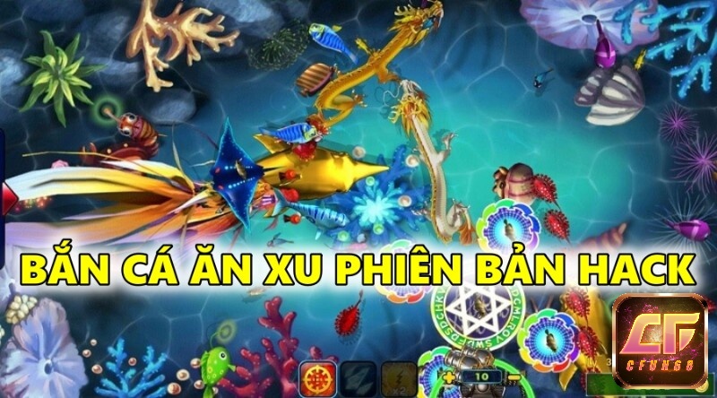 Bắn cá ăn xu phiên bản hack - Ăn xu nhận tiền đầy túi 2023