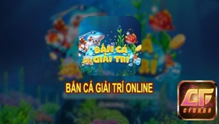 Cach ban ca cfun68 – Mẹo chơi cực hay không nên bỏ qua