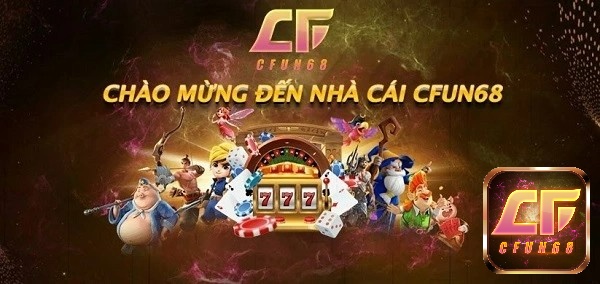 Chơi game no hu doi thuong tại nhà cái Cfun68