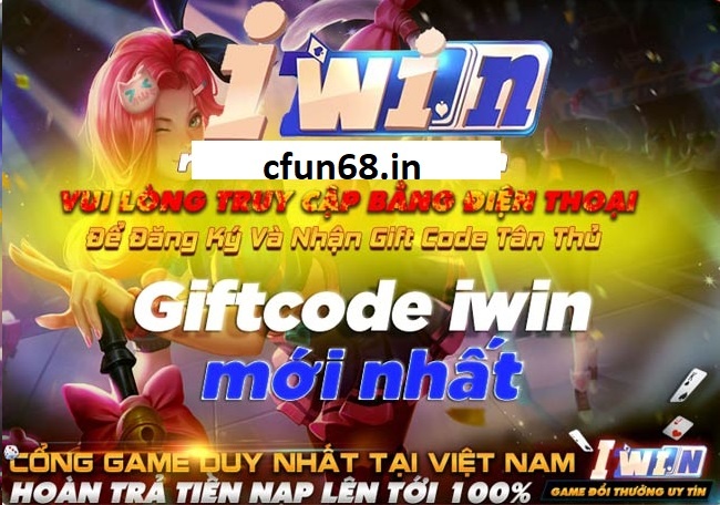 Giftcode Iwin 2021 – Nhập code tân thủ – Tặng vốn khởi nghiệp