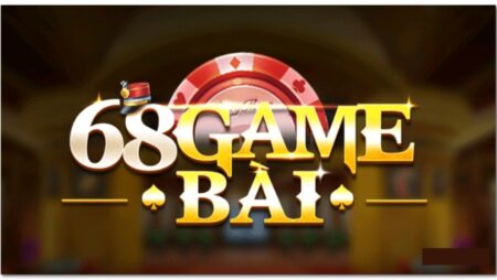 68 game bài apk – Địa chỉ cá cược không thể bỏ qua