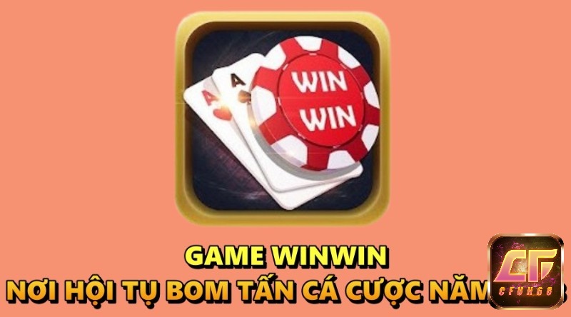 Game Winwin – Nơi hội tụ bom tấn cá cược năm 2023