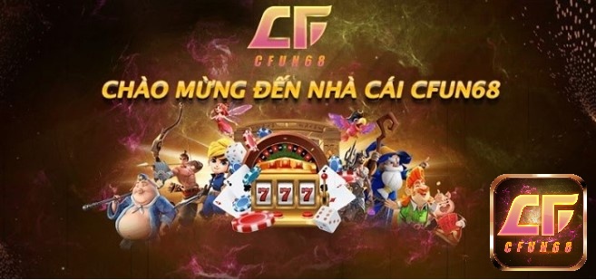 Cfun68 - sân chơi nổ hũ với cộng đồng người chơi đông đảo