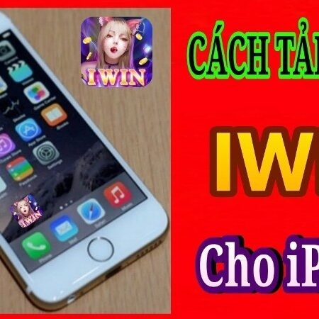 Tai iwin 299 – Hướng dẫn cách tải iwin trên mọi nền tảng