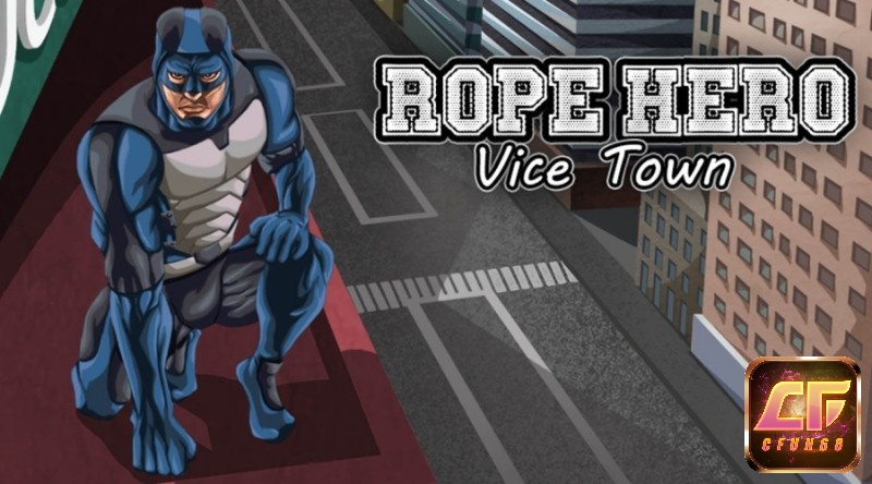 Tro choi sieu nha: Rope Hero