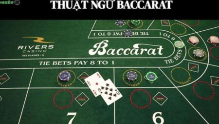 Thuật ngữ bài Baccarat chi tiết, giải nghĩa cho người mới