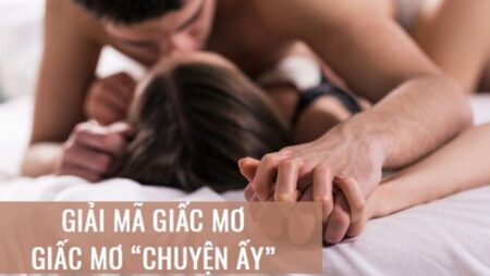 Giải mã giấc mơ quan hệ với người lạ ý nghĩa điềm báo gì?