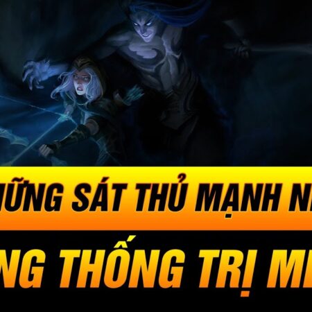 Top sát thủ LMHT đáng chơi nhất LMHT với tỷ lệ thắng cao