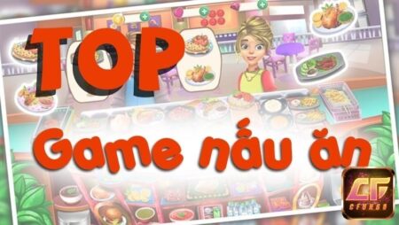 Top game nấu ăn hay nhất, miễn phí dành cho điện thoại PC