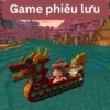 Top game phiêu lưu hay được nhiều người chơi hiện nay